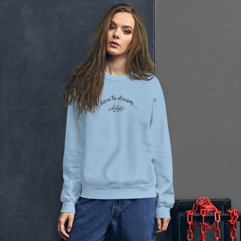 Dare To Dream Unisex Sweatshirt | Long Sleeve Sweatshirt